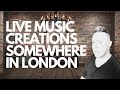 Live music creations from somewhere in london