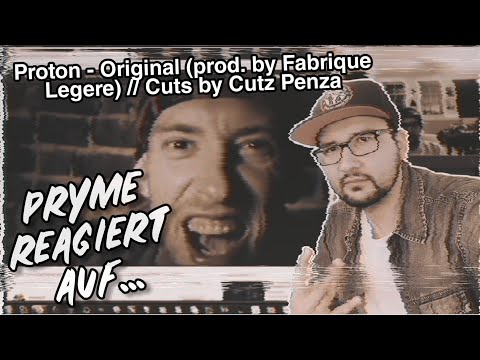 PRYME REAGIERT AUF... Proton - Original (prod. by Fabrique Legere) // Cuts by Cutz Penza