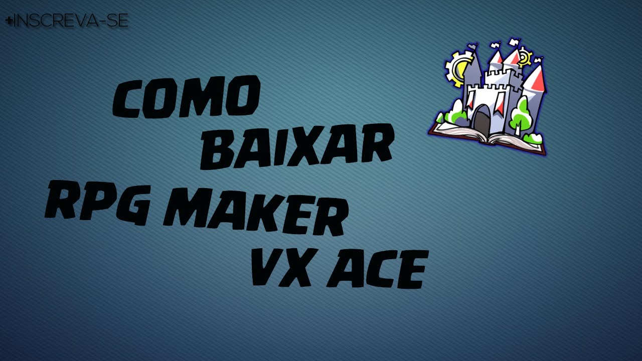 COMO BAIXAR RPG MAKER VX Ace EM 5 MINUTOS! - Flush - YouTube