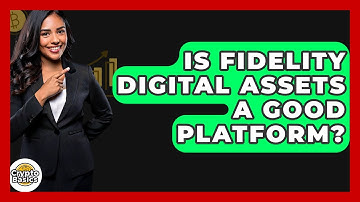 Is Fidelity Digital Assets A Good Platform? - CryptoBasics360.com