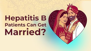 Can Hepatitis B Patients Marry | Can a Hepatitis B Patient Get Married | Hepatitis B Marriage Life
