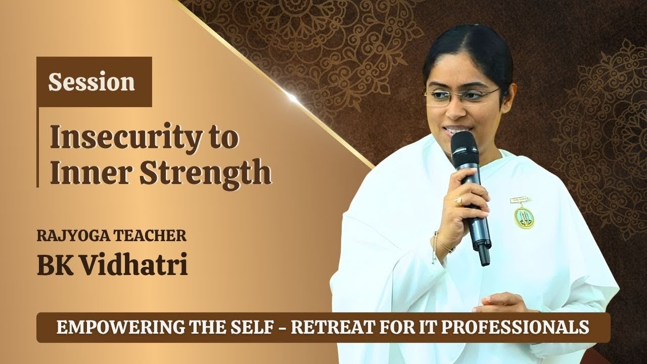 Insecurity to Inner Strength - BK Vidhatri | Retreat for IT Professionals 2025 | Mansarovar