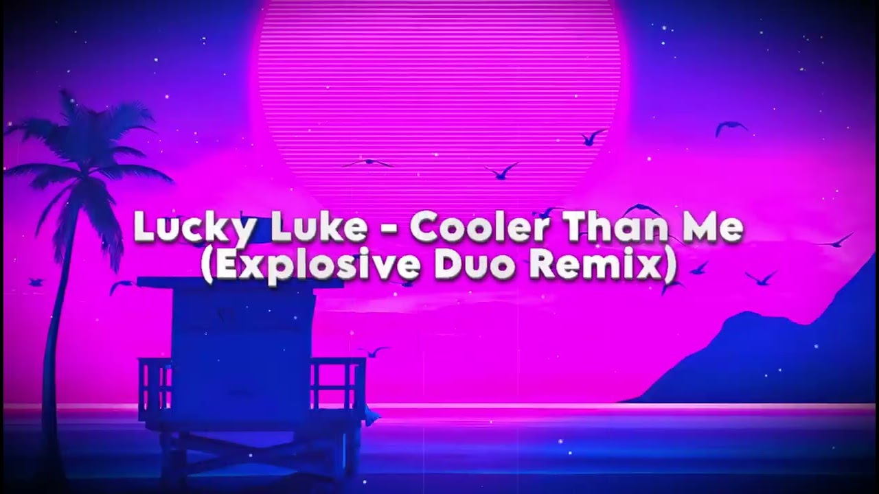 Lucky Luke - Cooler Than Me - (Explosive Duo Remix)