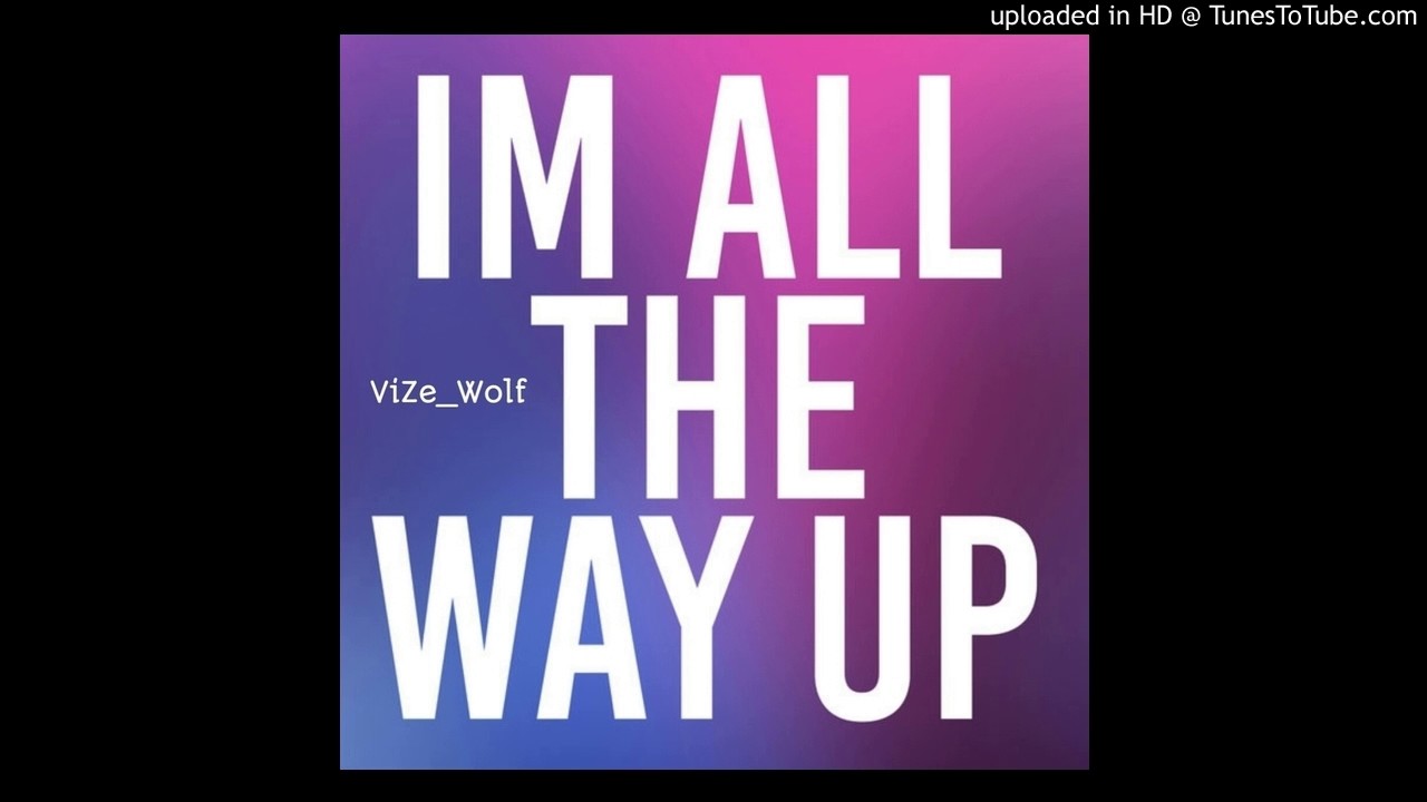 Ll the way up. Ll the way up