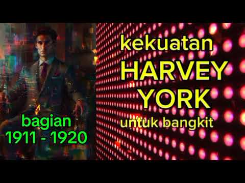 Harvey York's Strength To Rise section 1911 - 1920