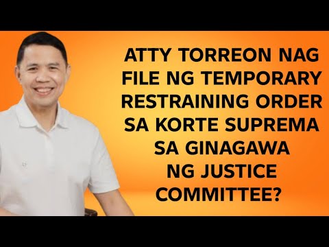 TEMPORARY RESTRAINING ORDER SINAMPA NI ATTY TORREON SA SUPREME COURT LABAN SA JUSTICE COMMITTEE?