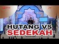 HUTANG VS SEDEKAH - USTADZ YUSUF MANSUR