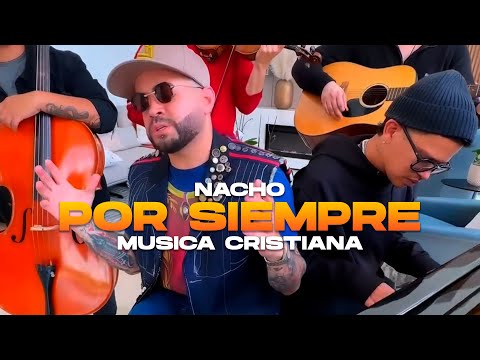 Nacho – Por Siempre (Musica Cristiana 2024) letra / Lirikeotv