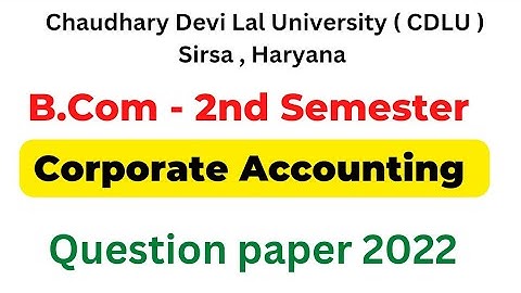 Corporate Accounting questions paper 2022 Cdlu