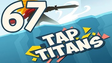 Tap Titans - Gameplay Walkthrough Part 67 - Prestige 6 (iOS, Android)