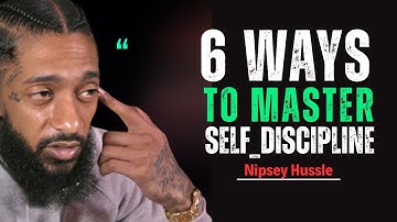 6 Powerful Techniques to Master Self-Discipline and Achieve Any Goal || Nipsey Hussle Motivation