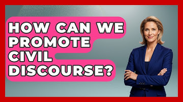 How Can We Promote Civil Discourse? - International Policy Zone