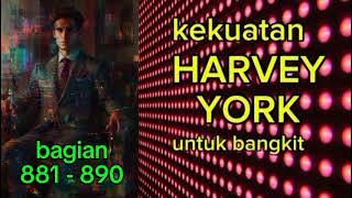 Kekuatan Harvey York Untuk Bangkit bagian 881 - 890