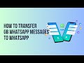 How to Transfer GB WhatsApp Messages to WhatsApp
