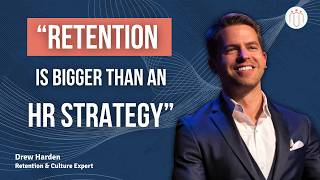 Why Retention Is a Business Strategy, Not an HR Metric | Drew Harden