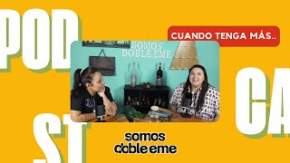 Ep. 02 - Somos doble eme - Cuando tenga más..