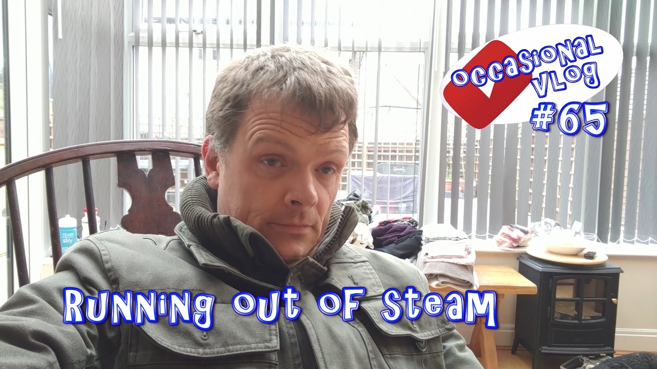 Running out of steam. Occasional daily vlog #65