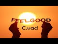 Cvad  feel good      inspiring background music      good vibes     sound trip