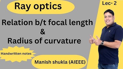 Ray optics | Relation b/t focal length & radius of curvature | by Manish shukla