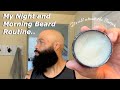 My Beard Night and Morning Routine