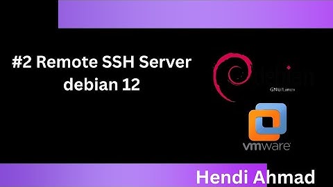 #2 Remote server Debian 12 menggunakan SSH, Serta Pengujian nya