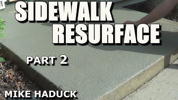 RESURFACING SIDEWALKS (part 2) Mike Haduck