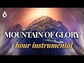 Up on the Mountain of Glory | 1 Hour of Anointed Instrumental Worship | Ambient Music for Prayer