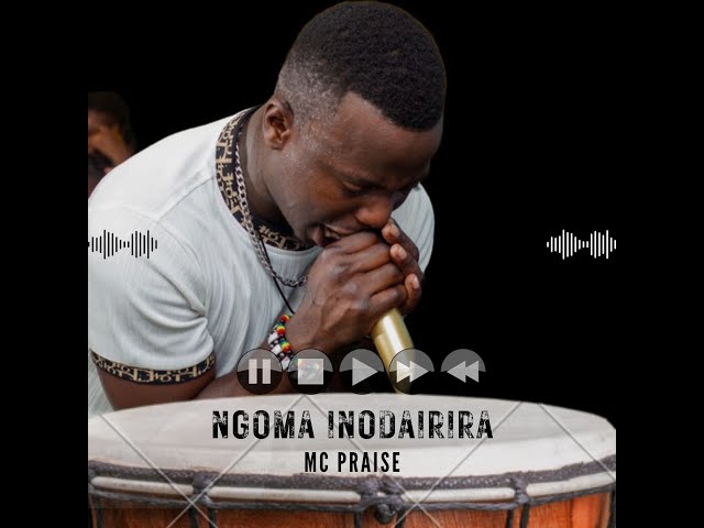 Mc Praise - Ngoma inodairira (Official Audio) class=