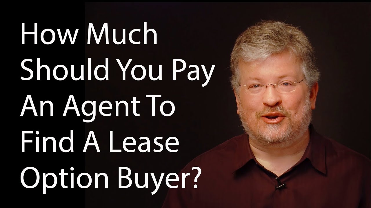 How Much Should You Pay An Agent To Find A Lease Option Buyer? - YouTube