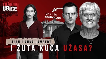 TRAGOVI UBICE 50 - ALEN I ANKA LAMBERT i žuta kuća užasa⁉️