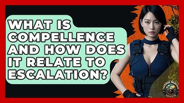 What Is Compellence And How Does It Relate To Escalation? - Tactical Warfare Experts