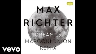 Max Richter - Dream 13 (Marconi Union Remix)