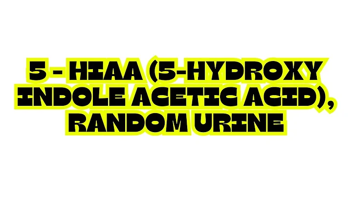 5 - HIAA (5-HYDROXY INDOLE ACETIC ACID), RANDOM URINE