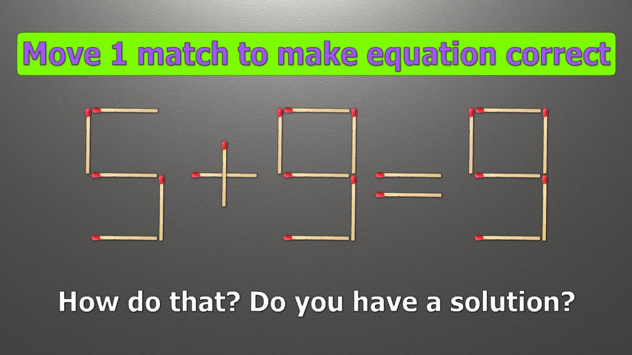 Match puzzle - move 1 match to make equation correct | Matchstick riddles 5+9=9