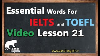 Essential Words for IELTS and TOEFL Lesson 21 | آموزش لغات ضروری آیلتس و تافل درس 21