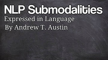 NLP Submodalities in Language | Andrew T. Austin