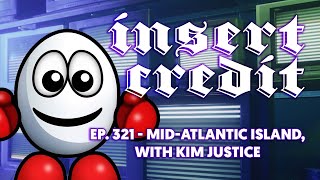 Insert Credit Show 321 - Mid-Atlantic Island, with Kim Justice