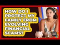 How Do I Protect My Family From Evolving Financial Scams? - Latino Finance Experts