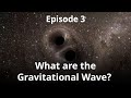 What Are Gravitational Waves | Q And A | Episode 3 | The Secrets of the Universe