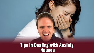 Tips in Dealing with Anxiety Nausea