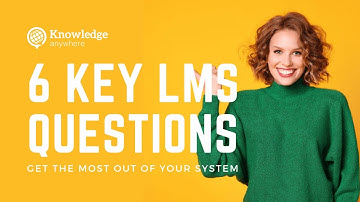 Knowledge Anywhere: 6 Key Questions To Ask During an LMS Demo
