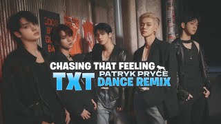 TXT - Chasing That Feeling (Patryk Pryce Dance Mix)