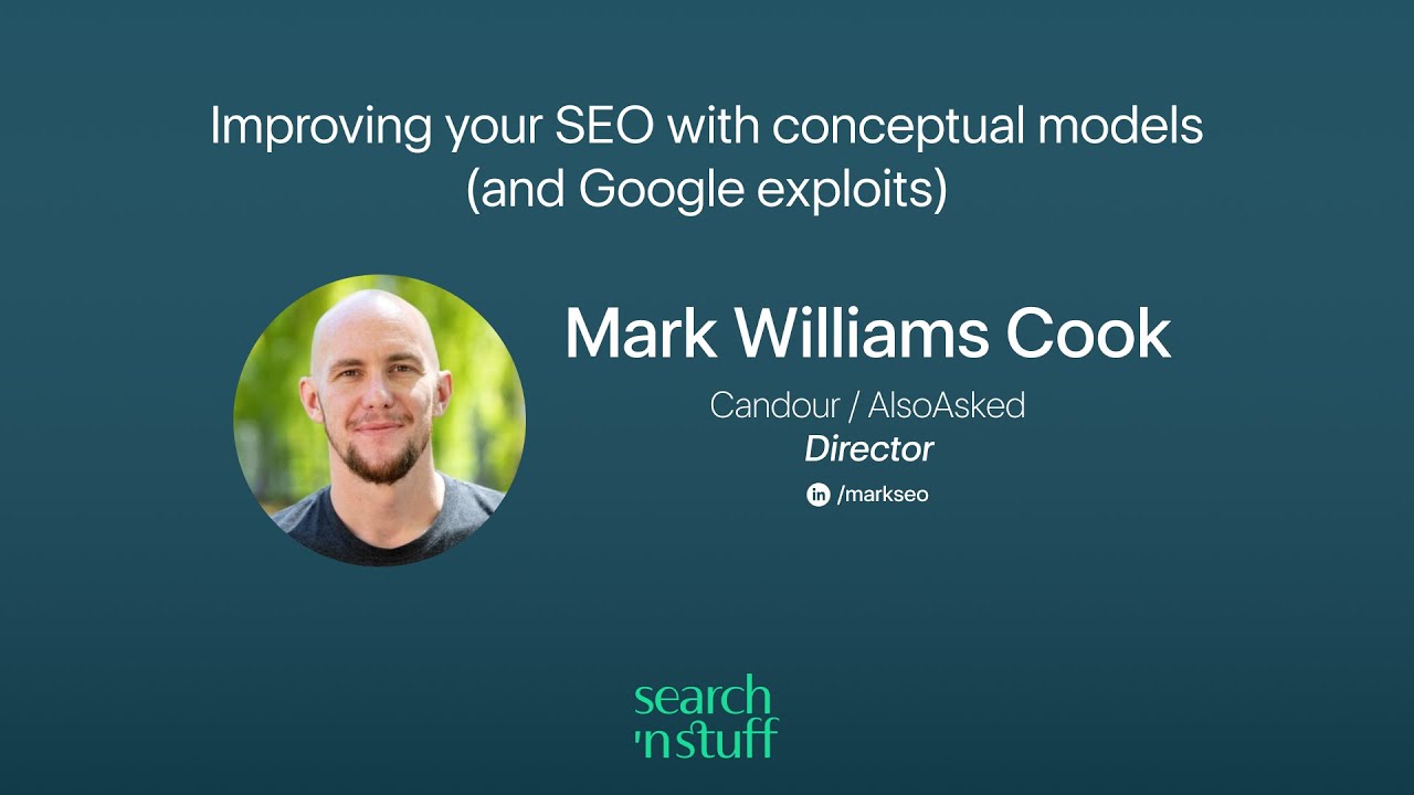 Improving your SEO with conceptual models (and Google exploits) - Mark Williams Cook | SnS 2024