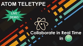 Atom Teletype : LIVE DEMONSTRATION [2018] | Collaborate in Real Time in Atom Text Editor