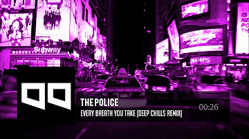 The Police - Every Breath You Take (Deep Chills Remix)