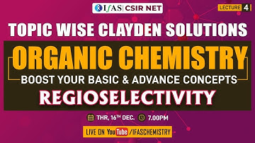 Regioselectivity Organic Chemistry | Topic-Wise Clayden Solution for CSIR NET & GATE