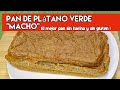 Pan de pltano verde sin harina sin gluten sin amasar  receta de pan de pltano macho riqusima