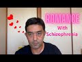 Schizophrenia and Romantic Relationships./ A schizophrenic Japanese guy explains.