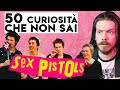 SEX PISTOLS - 50 Curiosità CHE NON SAI!
