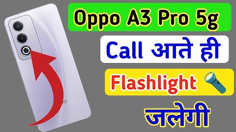 Oppo A3 Pro 5g notification light on/off kaise karen,incoming call flashlight setting Oppo A3 Pro 5g